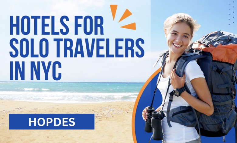 Hotels For Solo Travelers In NYC